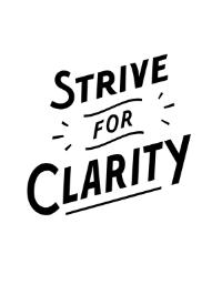 Strive for Clarity