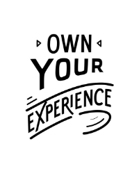 Own Your Experience